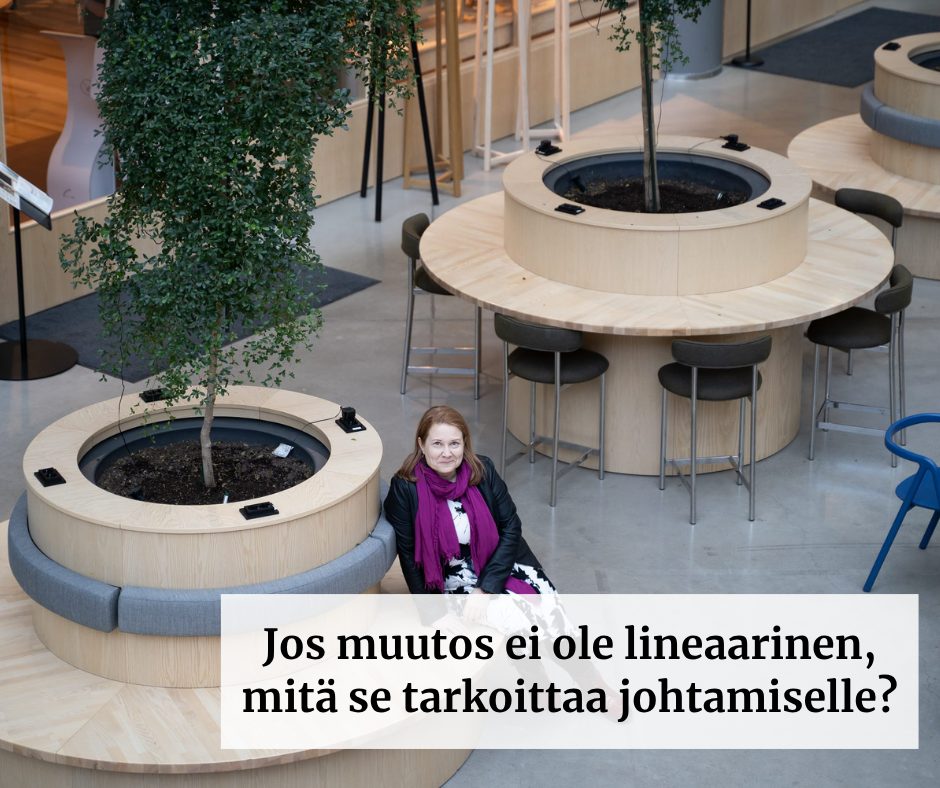 Jos muutos ei ole lineaarinen, mitä se tarkoittaa johtamiselle?